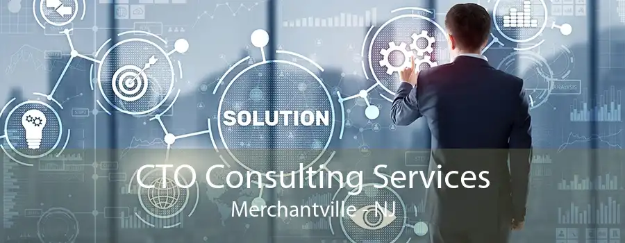 CTO Consulting Services Merchantville - NJ