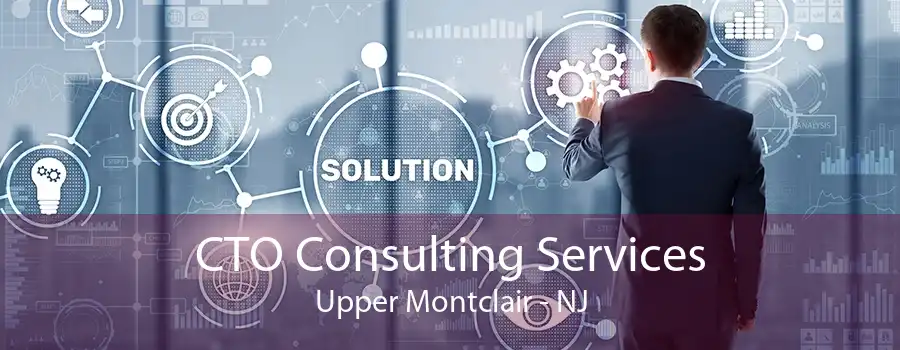 CTO Consulting Services Upper Montclair - NJ