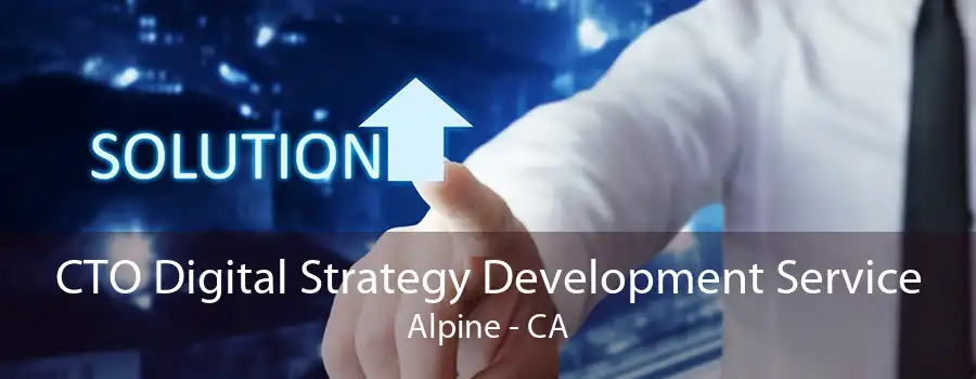 CTO Digital Strategy Development Service Alpine - CA