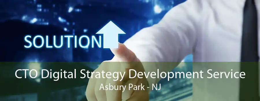 CTO Digital Strategy Development Service Asbury Park - NJ