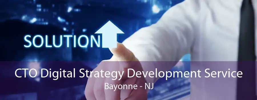 CTO Digital Strategy Development Service Bayonne - NJ