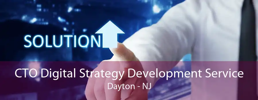 CTO Digital Strategy Development Service Dayton - NJ