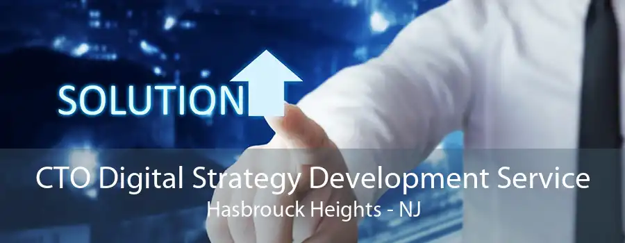 CTO Digital Strategy Development Service Hasbrouck Heights - NJ