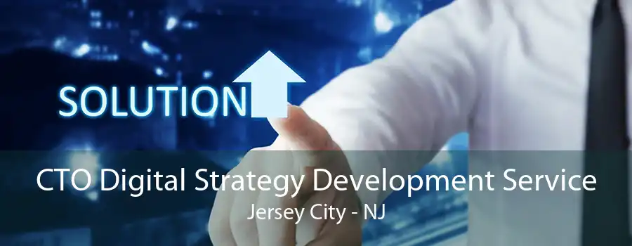 CTO Digital Strategy Development Service Jersey City - NJ