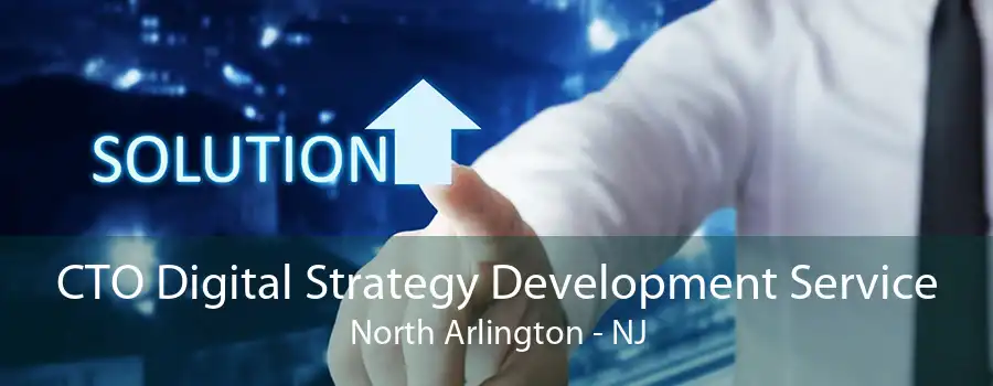 CTO Digital Strategy Development Service North Arlington - NJ