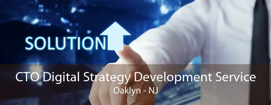 CTO Digital Strategy Development Service Oaklyn - NJ