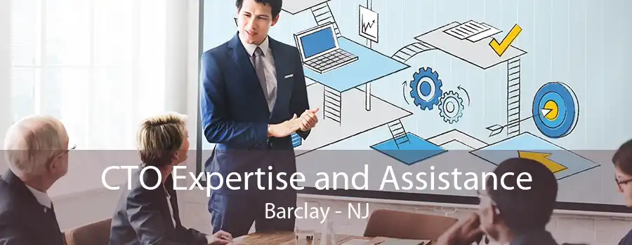 CTO Expertise and Assistance Barclay - NJ