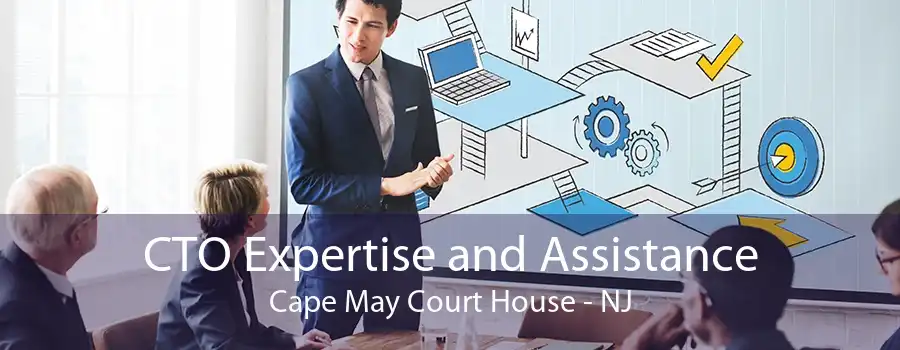 CTO Expertise and Assistance Cape May Court House - NJ