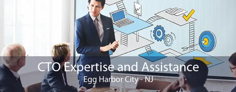 CTO Expertise and Assistance Egg Harbor City - NJ