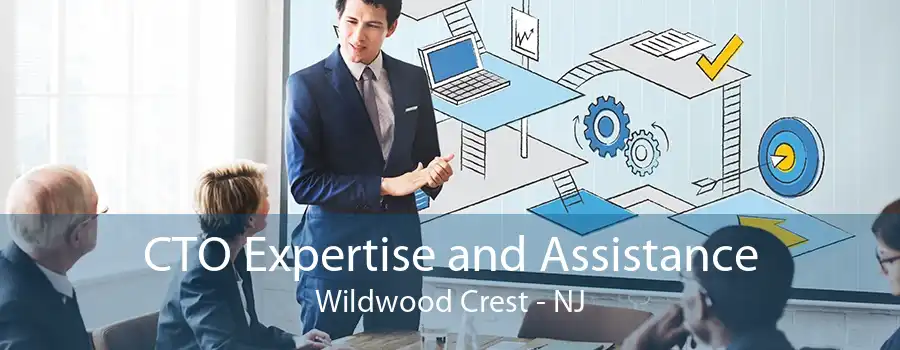 CTO Expertise and Assistance Wildwood Crest - NJ