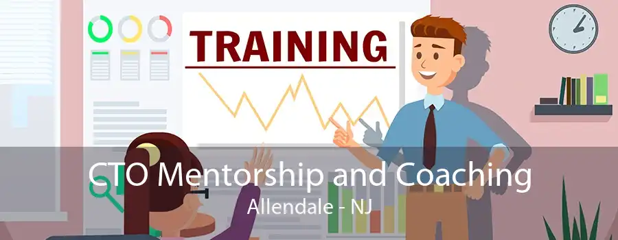 CTO Mentorship and Coaching Allendale - NJ