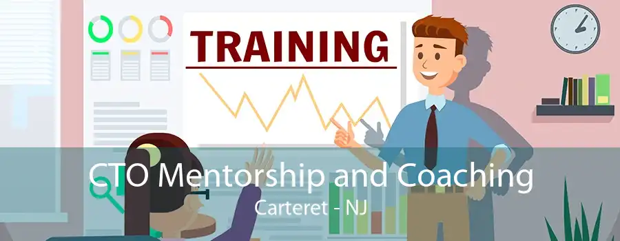 CTO Mentorship and Coaching Carteret - NJ