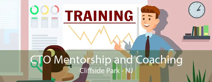 CTO Mentorship and Coaching Cliffside Park - NJ