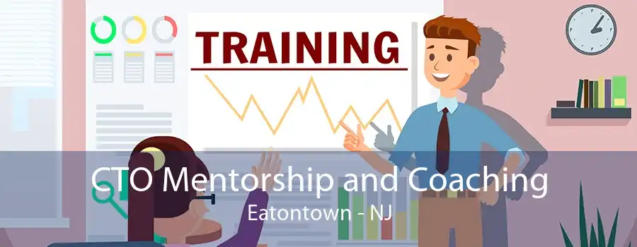 CTO Mentorship and Coaching Eatontown - NJ