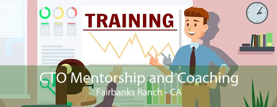 CTO Mentorship and Coaching Fairbanks Ranch - CA