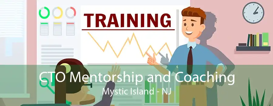 CTO Mentorship and Coaching Mystic Island - NJ