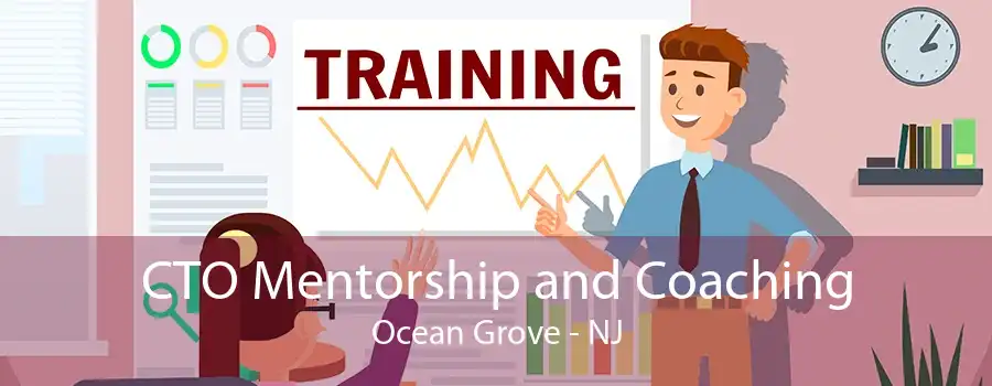 CTO Mentorship and Coaching Ocean Grove - NJ