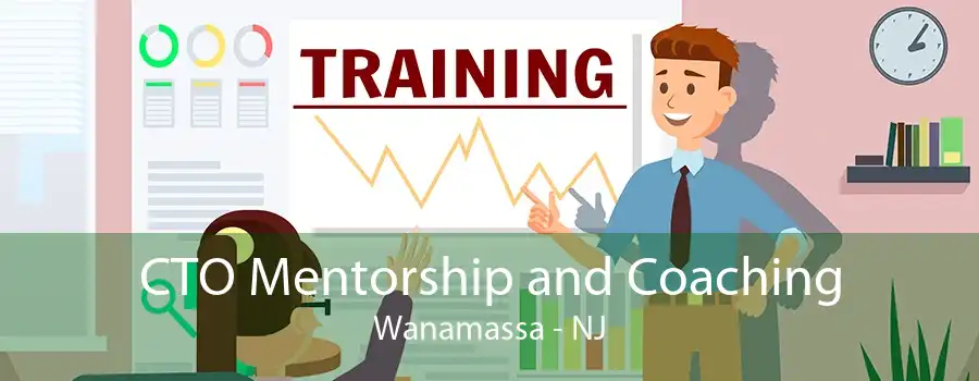 CTO Mentorship and Coaching Wanamassa - NJ