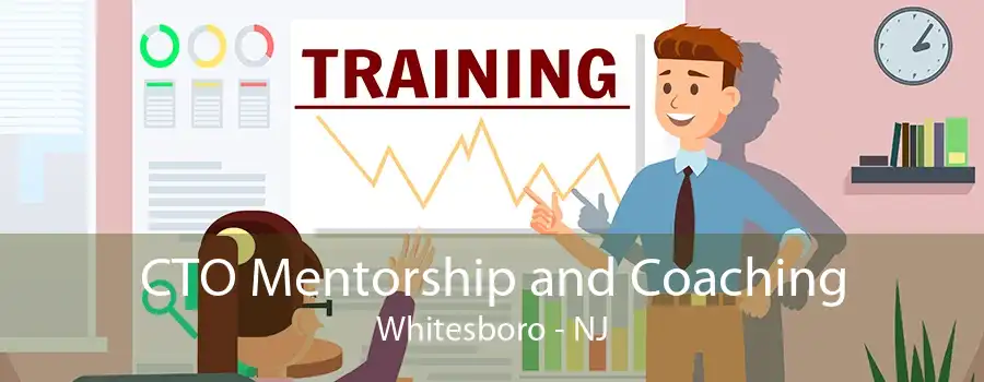 CTO Mentorship and Coaching Whitesboro - NJ