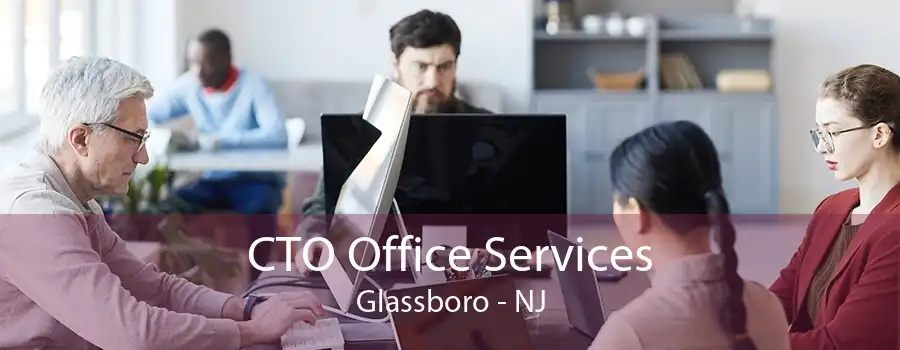 CTO Office Services Glassboro - NJ