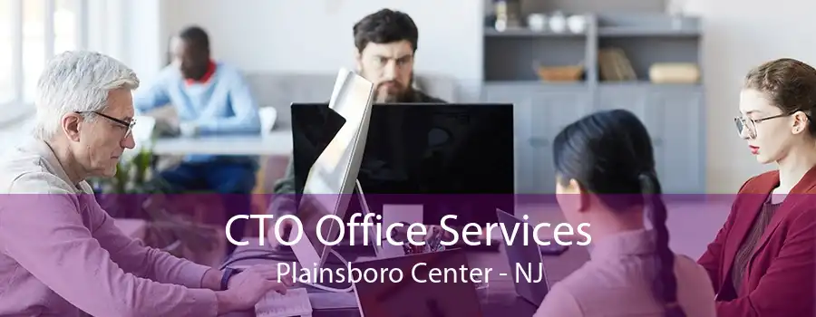 CTO Office Services Plainsboro Center - NJ