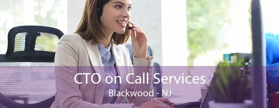 CTO on Call Services Blackwood - NJ