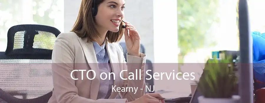 CTO on Call Services Kearny - NJ