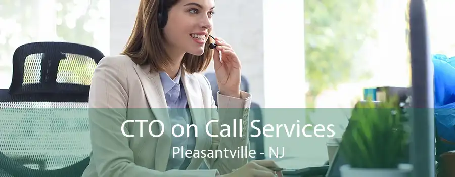 CTO on Call Services Pleasantville - NJ