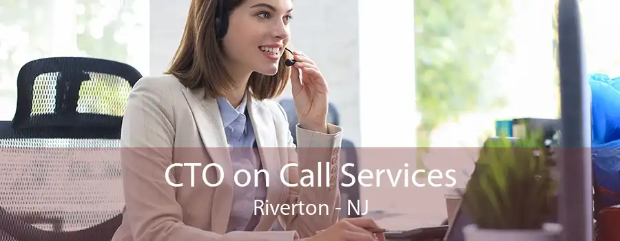 CTO on Call Services Riverton - NJ