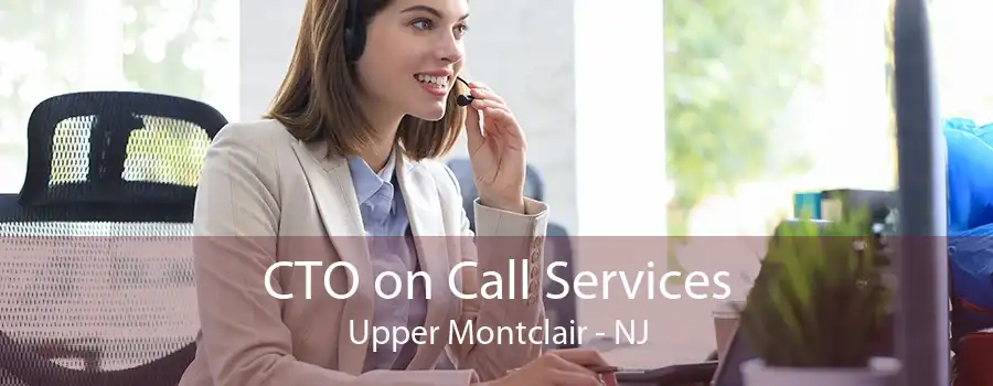 CTO on Call Services Upper Montclair - NJ