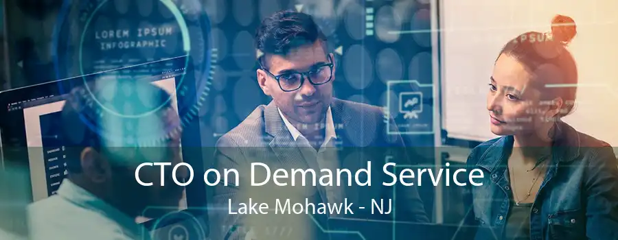 CTO on Demand Service Lake Mohawk - NJ