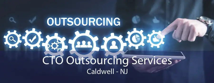 CTO Outsourcing Services Caldwell - NJ