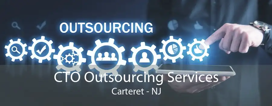 CTO Outsourcing Services Carteret - NJ