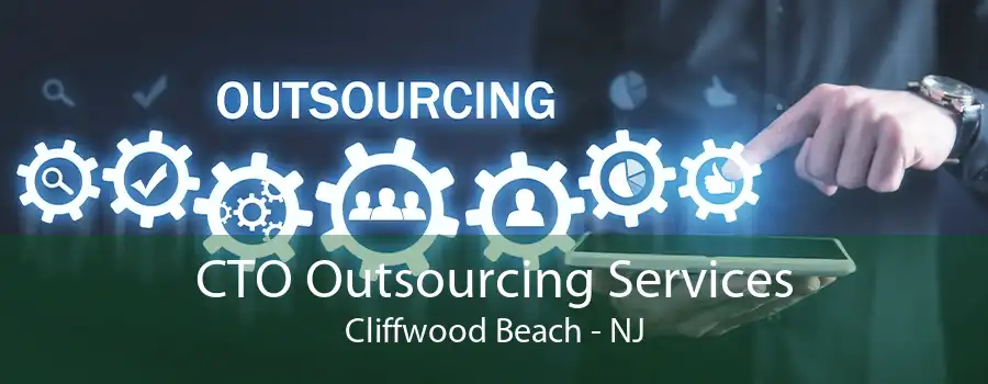 CTO Outsourcing Services Cliffwood Beach - NJ