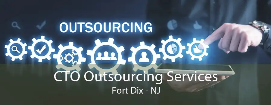 CTO Outsourcing Services Fort Dix - NJ