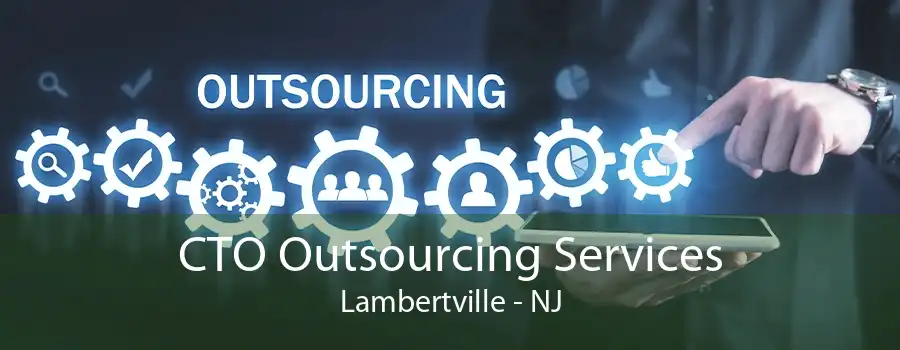 CTO Outsourcing Services Lambertville - NJ