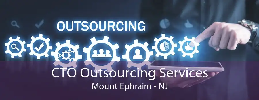 CTO Outsourcing Services Mount Ephraim - NJ