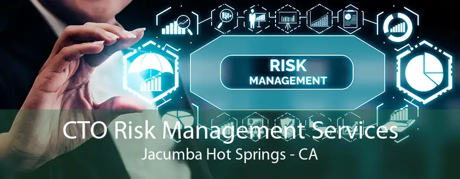 CTO Risk Management Services Jacumba Hot Springs - CA