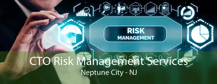 CTO Risk Management Services Neptune City - NJ