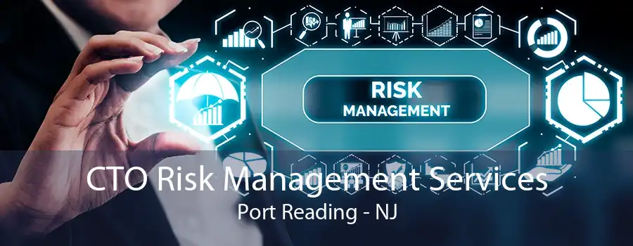 CTO Risk Management Services Port Reading - NJ