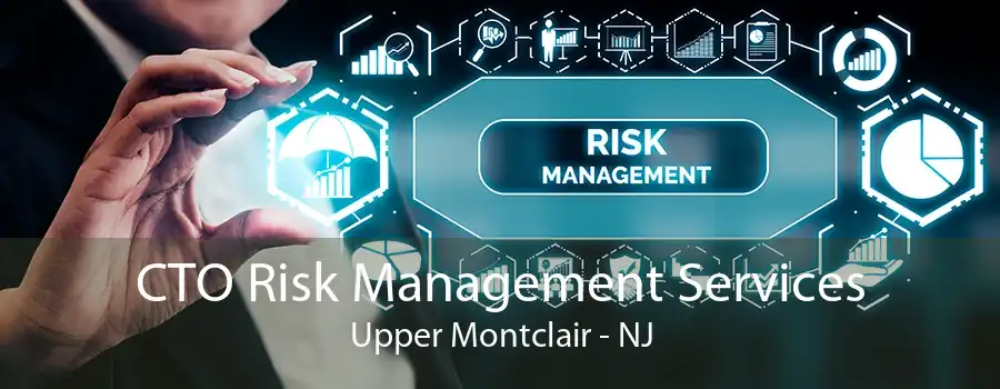 CTO Risk Management Services Upper Montclair - NJ