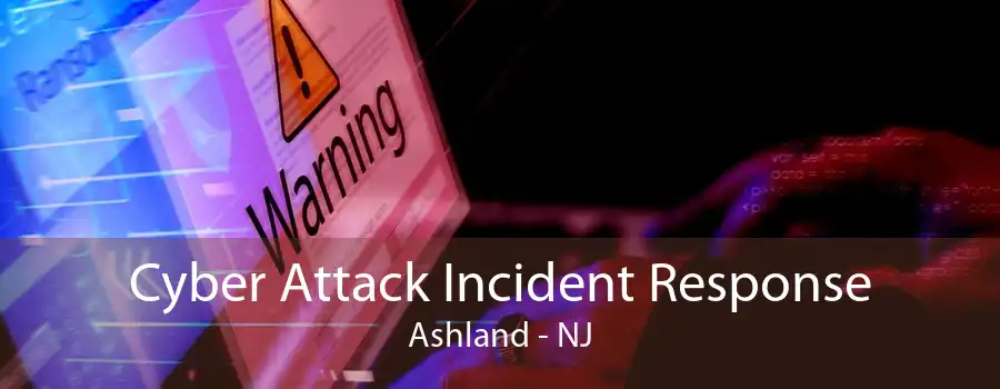 Cyber Attack Incident Response Ashland - NJ