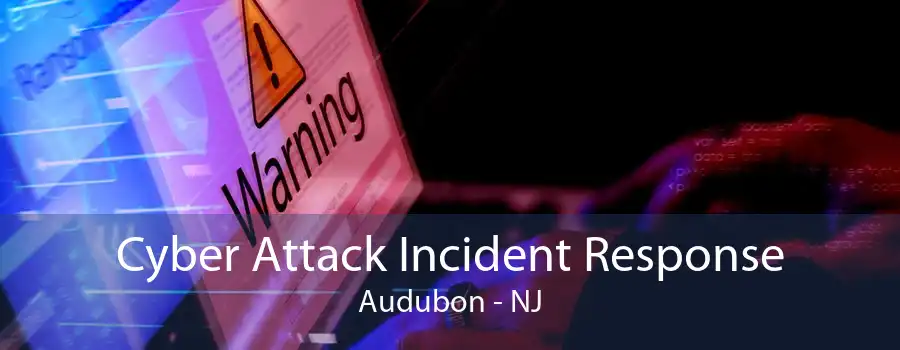 Cyber Attack Incident Response Audubon - NJ