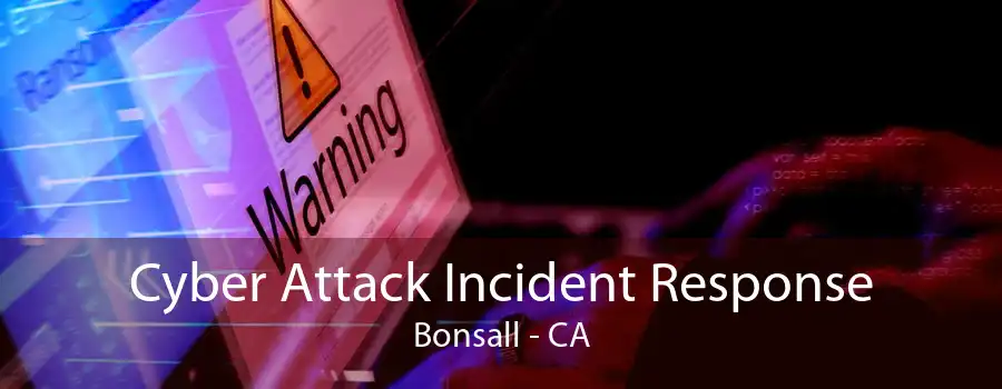 Cyber Attack Incident Response Bonsall - CA