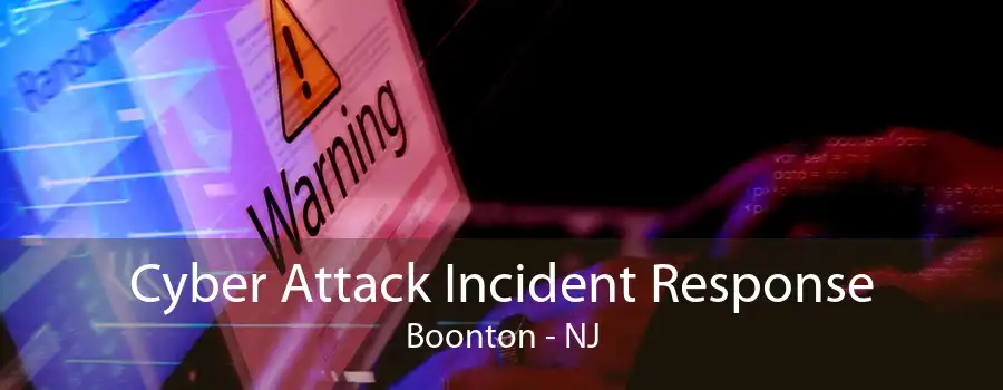 Cyber Attack Incident Response Boonton - NJ