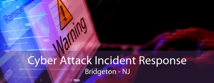 Cyber Attack Incident Response Bridgeton - NJ