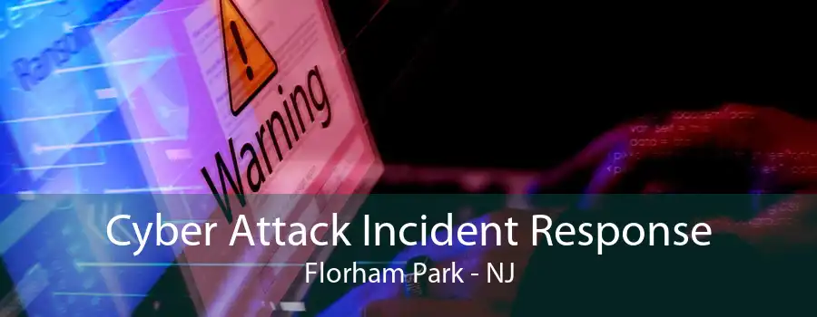 Cyber Attack Incident Response Florham Park - NJ