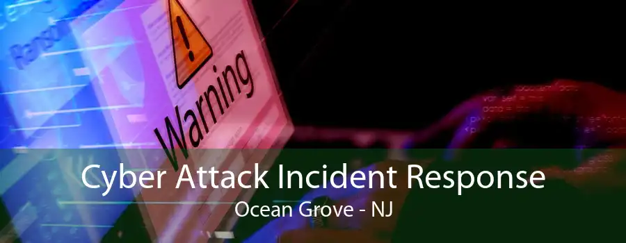 Cyber Attack Incident Response Ocean Grove - NJ