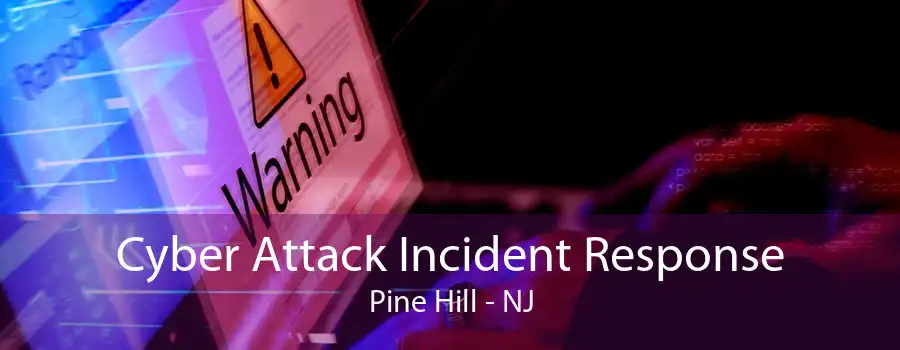 Cyber Attack Incident Response Pine Hill - NJ