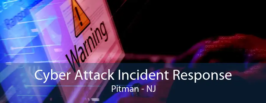 Cyber Attack Incident Response Pitman - NJ